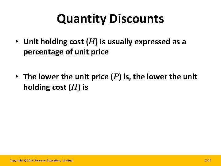 Quantity Discounts • Unit holding cost (H) is usually expressed as a percentage of