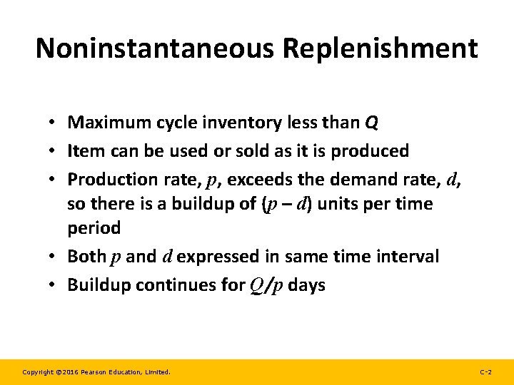 Noninstantaneous Replenishment • Maximum cycle inventory less than Q • Item can be used
