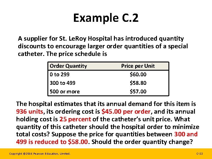 Example C. 2 A supplier for St. Le. Roy Hospital has introduced quantity discounts