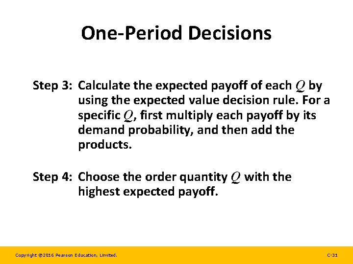 One-Period Decisions Step 3: Calculate the expected payoff of each Q by using the