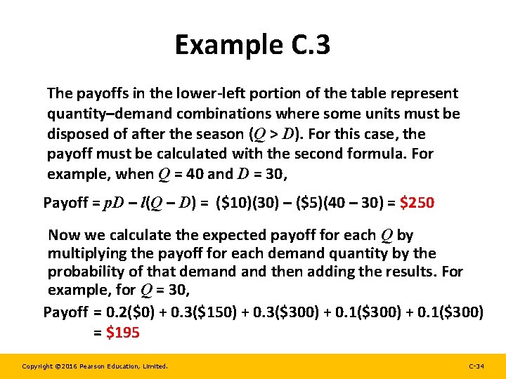 Example C. 3 The payoffs in the lower-left portion of the table represent quantity–demand