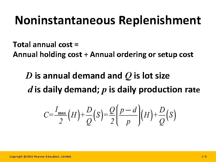 Noninstantaneous Replenishment Total annual cost = Annual holding cost + Annual ordering or setup