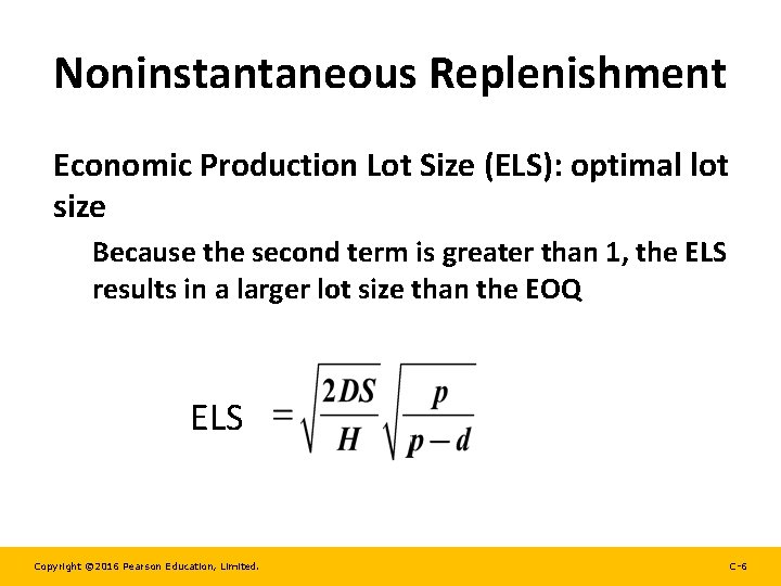 Noninstantaneous Replenishment Economic Production Lot Size (ELS): optimal lot size Because the second term