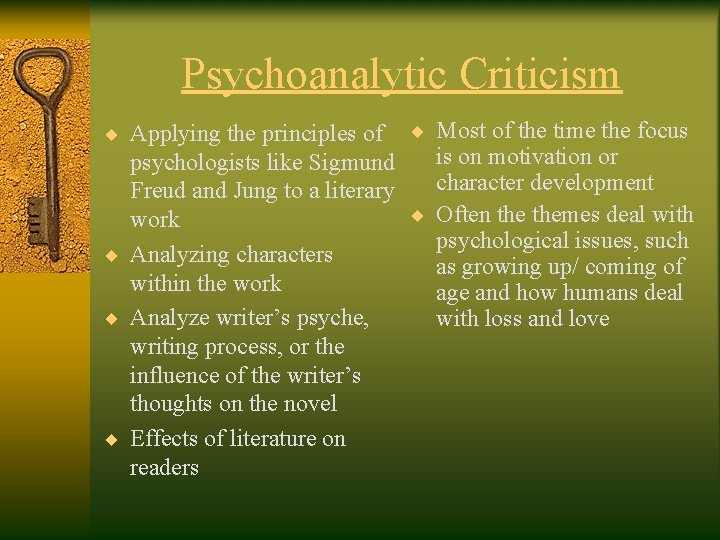 Psychoanalytic Criticism ¨ Applying the principles of ¨ Most of the time the focus