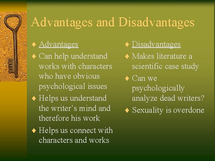 Advantages and Disadvantages ¨ Advantages ¨ Disadvantages ¨ Can help understand ¨ Makes literature