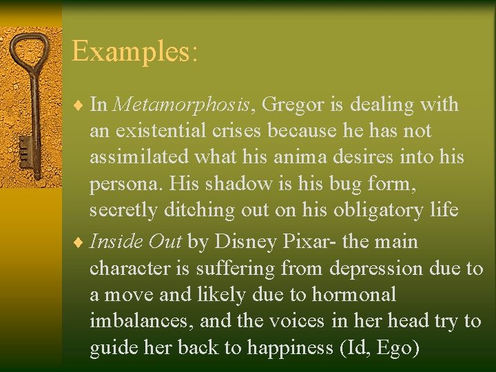 Examples: ¨ In Metamorphosis, Gregor is dealing with an existential crises because he has