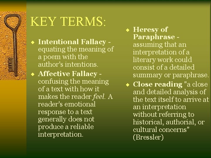 KEY TERMS: ¨ Intentional Fallacy - equating the meaning of a poem with the