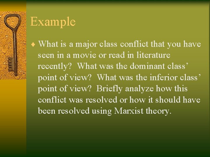 Example ¨ What is a major class conflict that you have seen in a