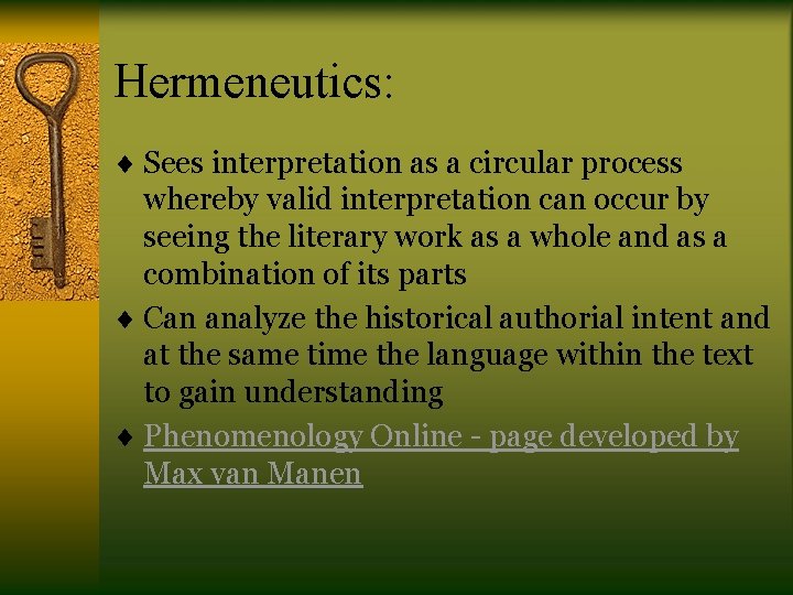 Hermeneutics: ¨ Sees interpretation as a circular process whereby valid interpretation can occur by