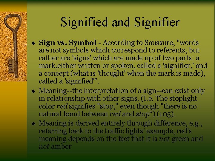 Signified and Signifier ¨ Sign vs. Symbol - According to Saussure, "words are not