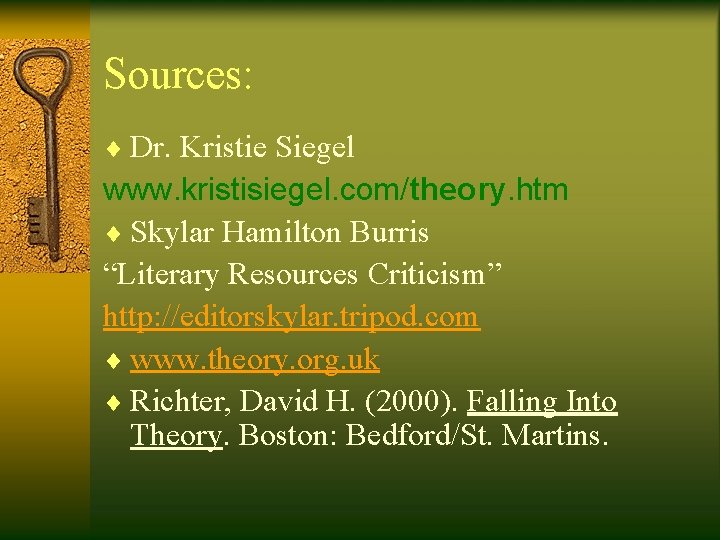 Sources: ¨ Dr. Kristie Siegel www. kristisiegel. com/theory. htm ¨ Skylar Hamilton Burris “Literary