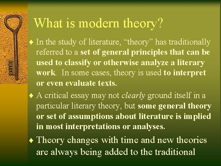 What is modern theory? ¨ In the study of literature, “theory” has traditionally referred