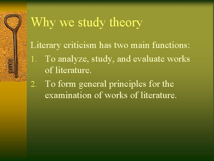 Why we study theory Literary criticism has two main functions: 1. To analyze, study,