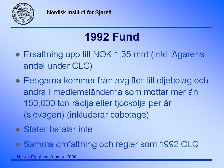 Nordisk Institutt for Sjørett 1992 Fund l Ersättning upp till NOK 1, 35 mrd
