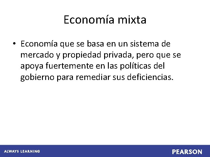 Economía mixta • Economía que se basa en un sistema de mercado y propiedad