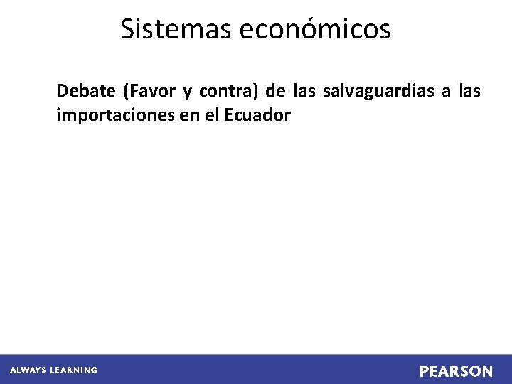 Sistemas económicos Debate (Favor y contra) de las salvaguardias a las importaciones en el