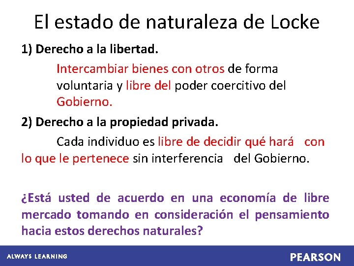 El estado de naturaleza de Locke 1) Derecho a la libertad. Intercambiar bienes con