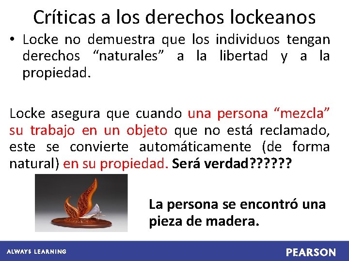 Críticas a los derechos lockeanos • Locke no demuestra que los individuos tengan derechos