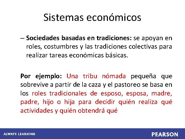 Sistemas económicos – Sociedades basadas en tradiciones: se apoyan en roles, costumbres y las