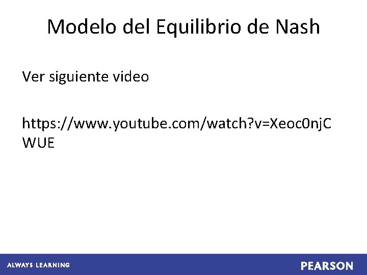 Modelo del Equilibrio de Nash Ver siguiente video https: //www. youtube. com/watch? v=Xeoc 0