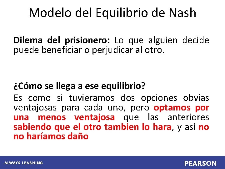 Modelo del Equilibrio de Nash Dilema del prisionero: Lo que alguien decide puede beneficiar