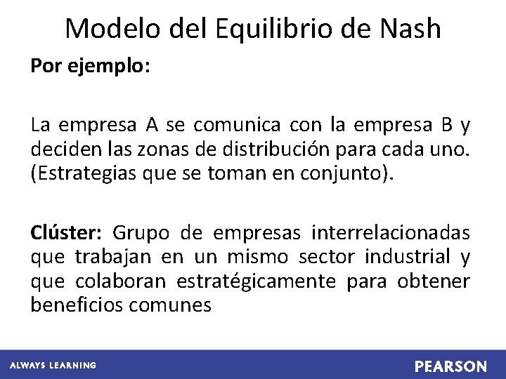 Modelo del Equilibrio de Nash Por ejemplo: La empresa A se comunica con la