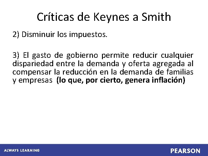 Críticas de Keynes a Smith 2) Disminuir los impuestos. 3) El gasto de gobierno