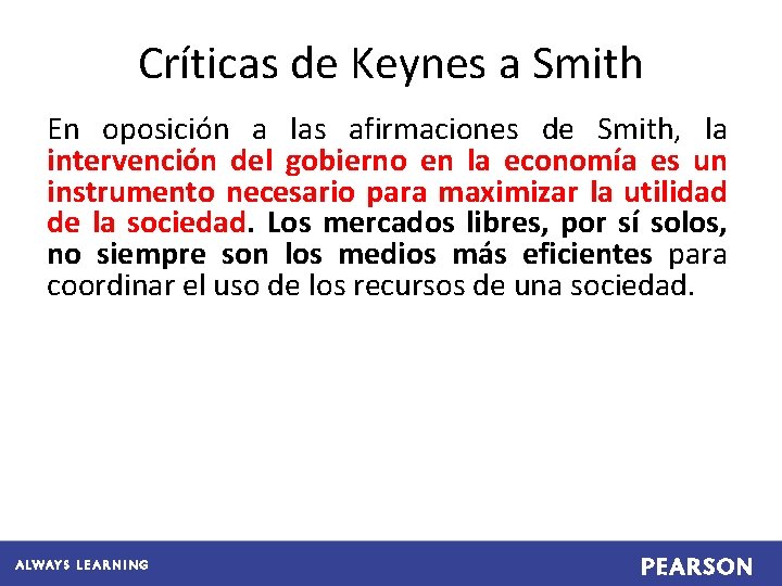 Críticas de Keynes a Smith En oposición a las afirmaciones de Smith, la intervención