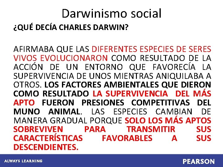 Darwinismo social ¿QUÉ DECÍA CHARLES DARWIN? AFIRMABA QUE LAS DIFERENTES ESPECIES DE SERES VIVOS
