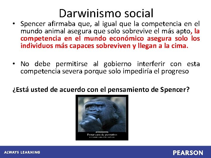Darwinismo social • Spencer afirmaba que, al igual que la competencia en el mundo