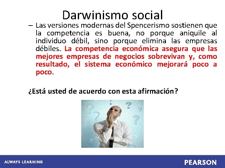 Darwinismo social – Las versiones modernas del Spencerismo sostienen que la competencia es buena,