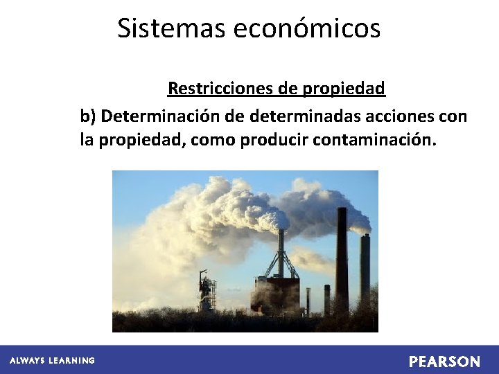 Sistemas económicos Restricciones de propiedad b) Determinación de determinadas acciones con la propiedad, como