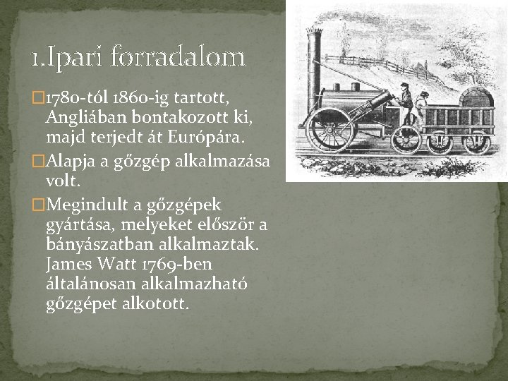 1. Ipari forradalom � 1780 -tól 1860 -ig tartott, Angliában bontakozott ki, majd terjedt