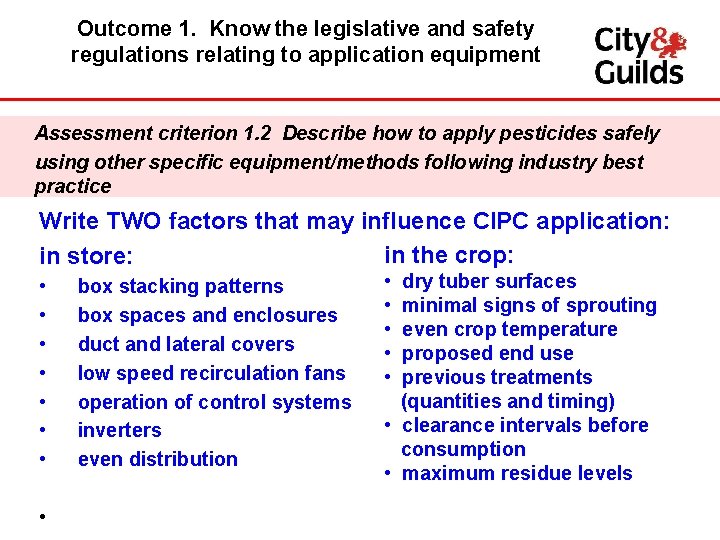 Outcome 1. Know the legislative and safety regulations relating to application equipment Assessment criterion