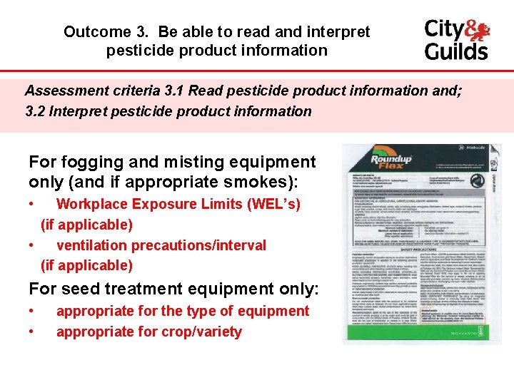 Outcome 3. Be able to read and interpret pesticide product information Assessment criteria 3.