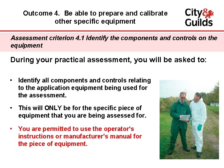 Outcome 4. Be able to prepare and calibrate other specific equipment Assessment criterion 4.