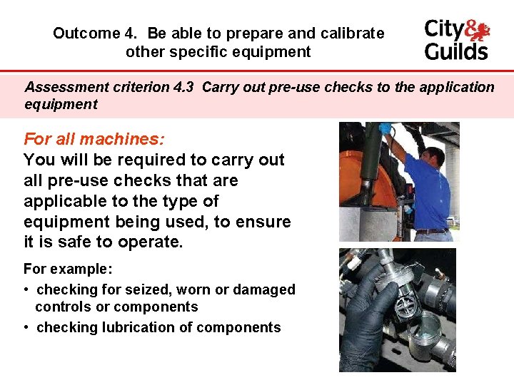 Outcome 4. Be able to prepare and calibrate other specific equipment Assessment criterion 4.