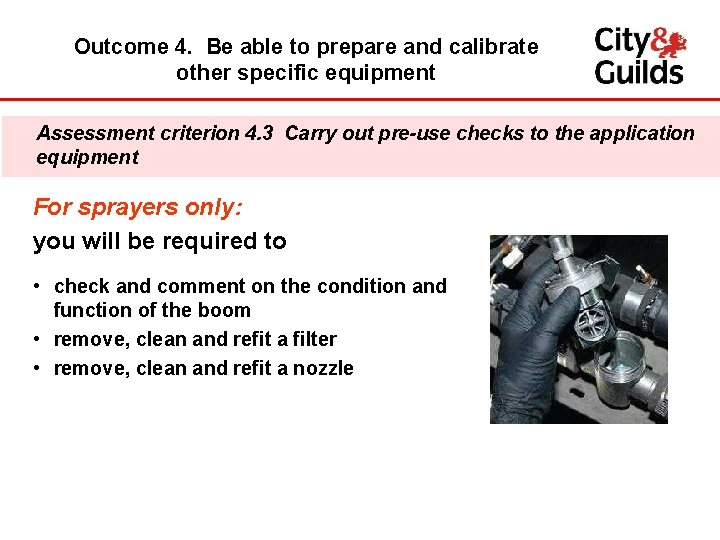 Outcome 4. Be able to prepare and calibrate other specific equipment Assessment criterion 4.