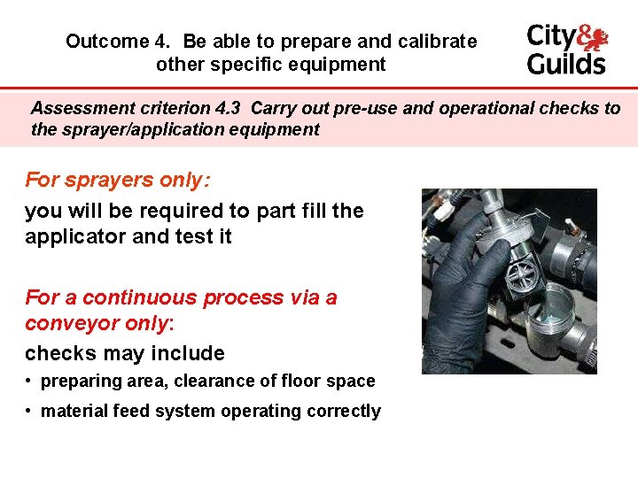 Outcome 4. Be able to prepare and calibrate other specific equipment Assessment criterion 4.