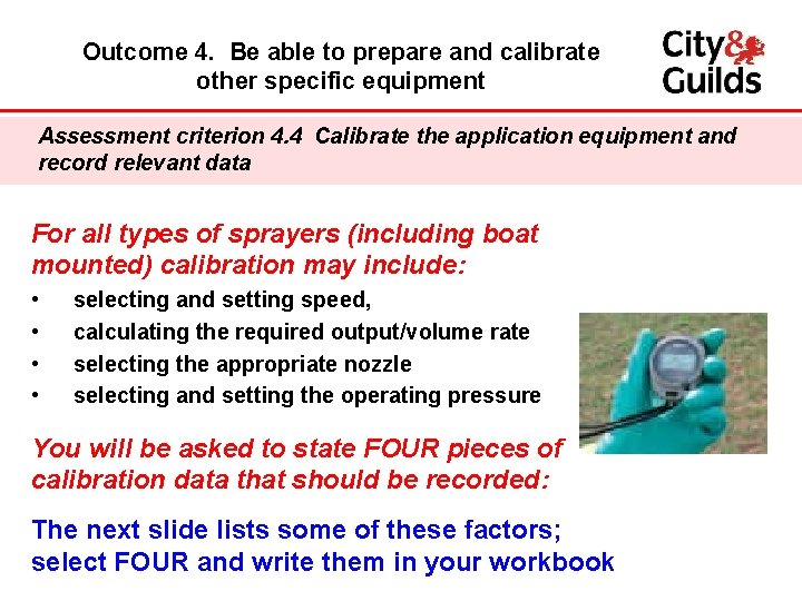 Outcome 4. Be able to prepare and calibrate other specific equipment Assessment criterion 4.