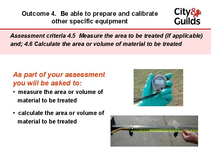 Outcome 4. Be able to prepare and calibrate other specific equipment Assessment criteria 4.