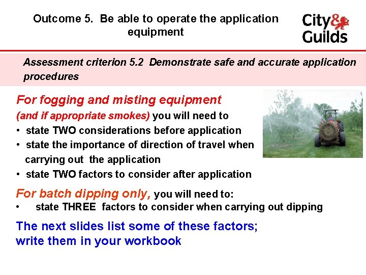 Outcome 5. Be able to operate the application equipment Assessment criterion 5. 2 Demonstrate