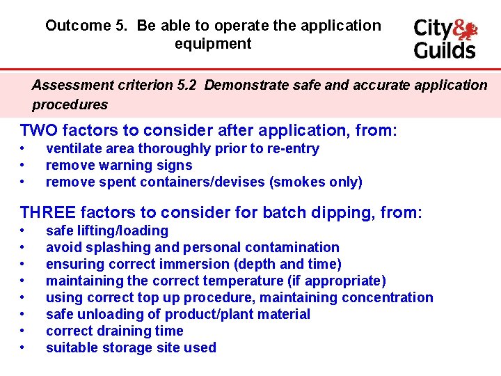 Outcome 5. Be able to operate the application equipment Assessment criterion 5. 2 Demonstrate