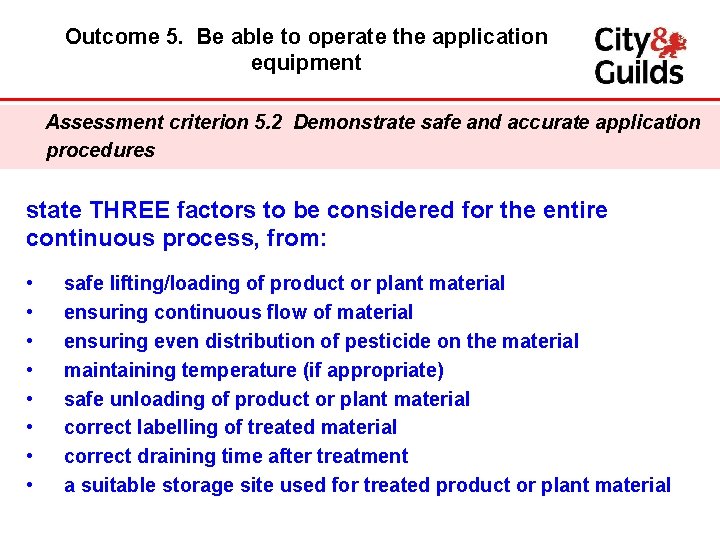 Outcome 5. Be able to operate the application equipment Assessment criterion 5. 2 Demonstrate
