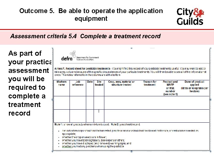 Outcome 5. Be able to operate the application equipment Assessment criteria 5. 4 Complete