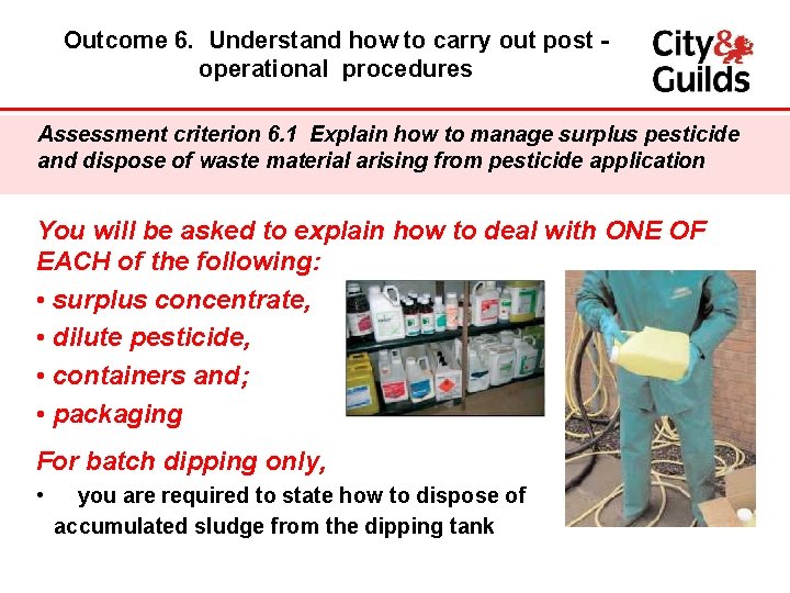 Outcome 6. Understand how to carry out post operational procedures Assessment criterion 6. 1