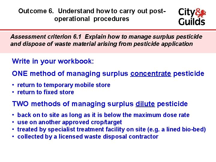 Outcome 6. Understand how to carry out postoperational procedures Assessment criterion 6. 1 Explain