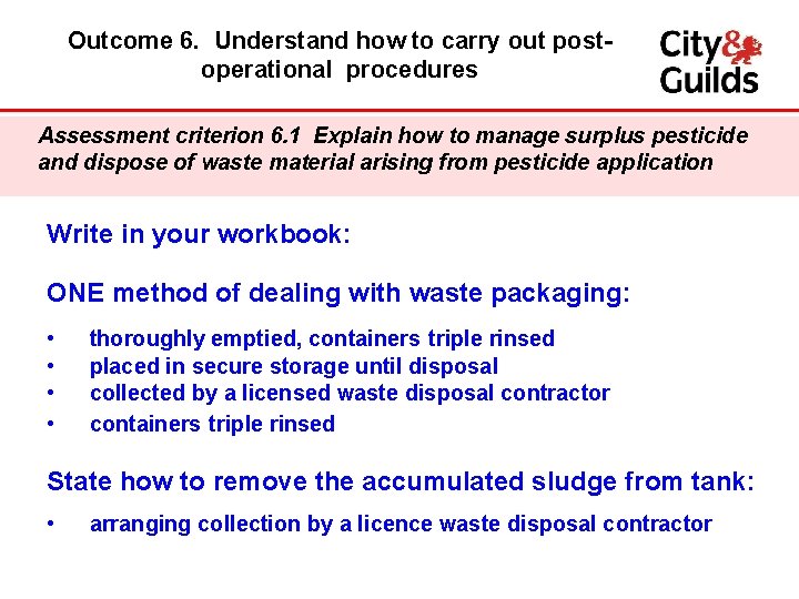 Outcome 6. Understand how to carry out postoperational procedures Assessment criterion 6. 1 Explain