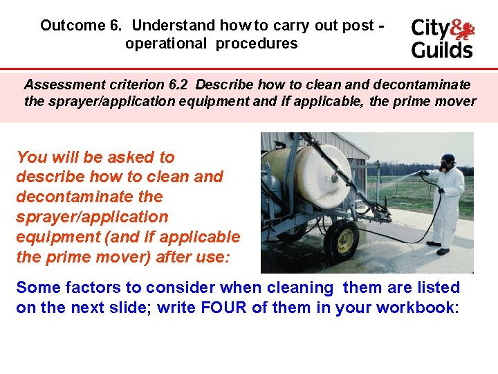 Outcome 6. Understand how to carry out post operational procedures Assessment criterion 6. 2