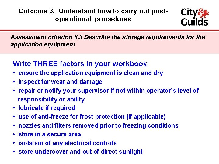 Outcome 6. Understand how to carry out postoperational procedures Assessment criterion 6. 3 Describe